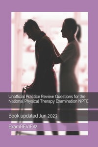 Unofficial Practice Review Questions for the National Physical Therapy Examination NPTE