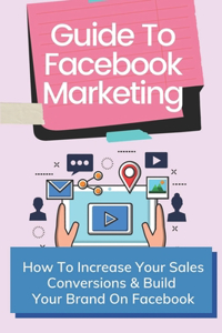 Guide To Facebook Marketing