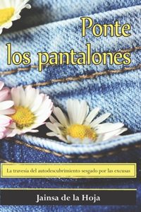 Ponte los pantalones