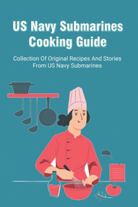 US Navy Submarines Cooking Guide