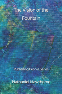 The Vision of the Fountain - Publishing People Series