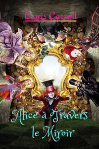 Alice à Travers le Miroir: Une histoire fantastique et mystérieuse