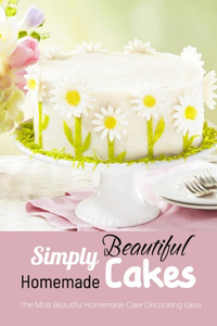 Simply Beautiful Homemade Cakes