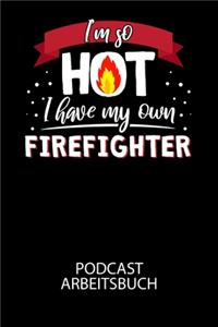 I'm so HOT I have my own Firefighter - Podcast Arbeitsbuch