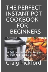 The Perfect Instant Pot Cookbook for Beginners