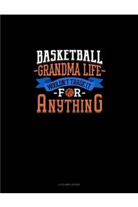 Basketball Grandma Life Wouldn't Trade It For Anything