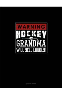 Warning! Hockey Grandma Will Yell Loudly!