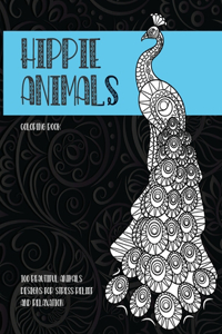 Hippie Animals - Coloring Book - 100 Beautiful Animals Designs for Stress Relief and Relaxation
