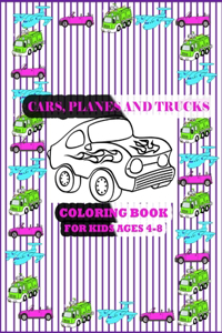 Cars, planes and trucks coloring book for kids ages 4-8