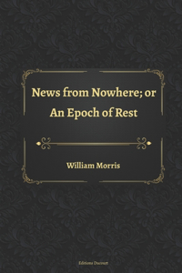 News from Nowhere; or An Epoch of Rest