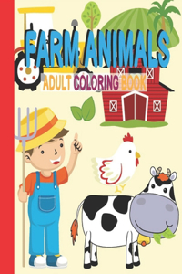 Farm Animals Adult Coloring Book: Stress Relieving Patterns Adult Farm Animals Coloring Book 50 Printable Animals Images- Best Farm Animals Coloring Adult Book for Men and Women