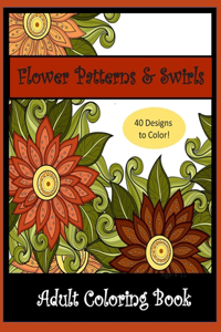 Flower Patterns & Swirls Adult Coloring Book