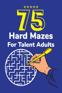 75 Hard Mazes for talent adults
