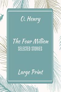 O. Henry The Four Million Selected Stories Large Print