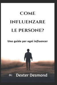 Come influenzare le persone?