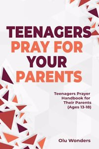 Teenagers Pray for your Parents
