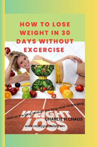 How to Lose Weight in 30 Days Without Excercise
