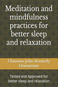 Meditation and mindfulness practices for better sleep and relaxation