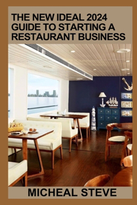 New Ideal 2024 Guide To Starting A Restaurant Business