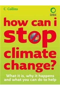How Can I Stop Climate Change: What is it and How to Help