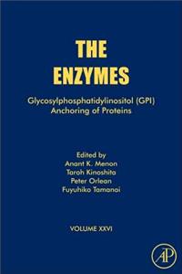 Glycosylphosphatidylinositol (GPI) Anchoring of Proteins: Volume 26 (The Enzymes)