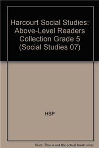 Harcourt Social Studies: Readers Collection Above-Level Grade 5