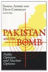 Pakistan And The Bomb: Public Opinion And Nuclear Options