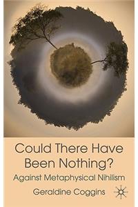 Could there have been Nothing?