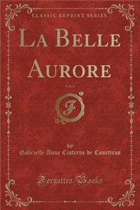 La Belle Aurore, Vol. 6 (Classic Reprint)