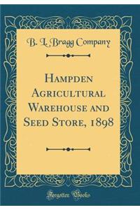 Hampden Agricultural Warehouse and Seed Store, 1898 (Classic Reprint)
