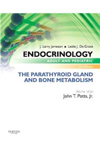 Endocrinology Adult and Pediatric: The Parathyroid Gland and Bone Metabolism