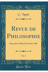 Revue de Philosophie, Vol. 1: Dï¿½cembre 1900 ï¿½ Dï¿½cembre 1901 (Classic Reprint)