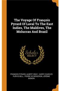 Voyage Of François Pyrard Of Laval To The East Indies, The Maldives, The Moluccas And Brazil