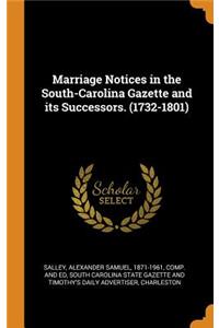 Marriage Notices in the South-Carolina Gazette and Its Successors. (1732-1801)