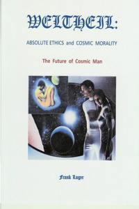 WELTHEIL: Absolute Ethics and Cosmic Morality