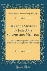 Draft of Minutes of Fine Arts Commission Meeting: The Second Meeting of the Commission of Fine Arts During the Fiscal Year 1915 (Classic Reprint)