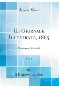 Il Giornale Illustrato, 1865, Vol. 2: Numero Dei Fanciulli (Classic Reprint)