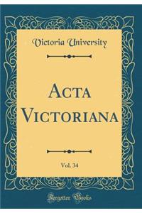 Acta Victoriana, Vol. 34 (Classic Reprint)