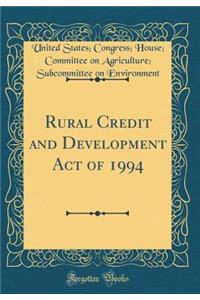 Rural Credit and Development Act of 1994 (Classic Reprint)