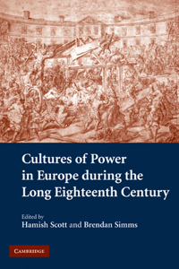 Cultures of Power in Europe During the Long Eighteenth Century