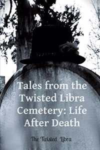 Tales from the Twisted Libra Cemetery