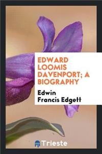 Edward Loomis Davenport; A Biography