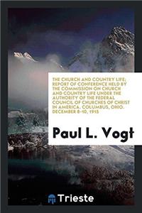 The church and country life; report of conference held by the Commission on church and country life under the authority of the Federal Council of Chur