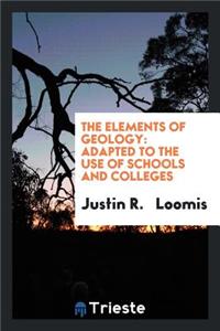 The Elements of Geology: Adapted to the Use of Schools and Colleges