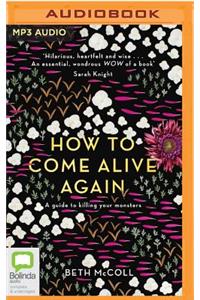 How to Come Alive Again