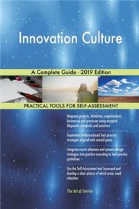 Innovation Culture A Complete Guide - 2019 Edition