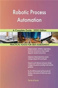 Robotic Process Automation A Complete Guide - 2020 Edition