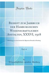 Beiheft Zum Jahrbuch Der Hamburgischen Wissenschaftlichen Anstalten, XXXVI, 1918, Vol. 4: Mitteilungen Aus Dem Institut FÃ¼r Allgemeine Botanik in Hamburg (Classic Reprint)