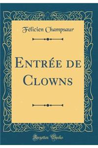 Entrée de Clowns (Classic Reprint)