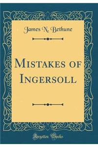 Mistakes of Ingersoll (Classic Reprint)